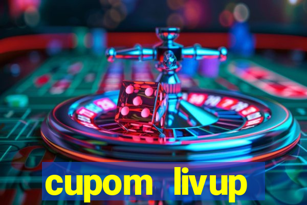 cupom livup primeira compra